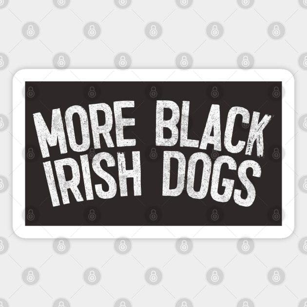More Black Irish Dogs Magnet by feck!
